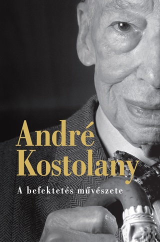 Andr Kostolany - A Befektets Mvszete