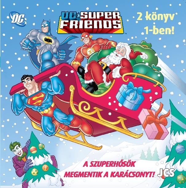  - Dc Super Friends - A Szuperbartok Megmentik A Karcsonyt! - Karcsonyi Verseny