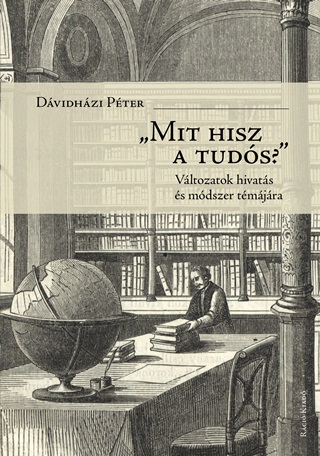 Dvidhzi Pter - Mit Hisz A Tuds? - Vltozsok Hivats s Mdszer Tmjra