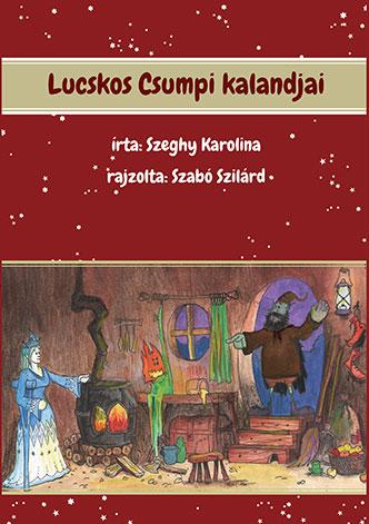 Szeghy Karolina - Lucskos Csumpi Kalandjai