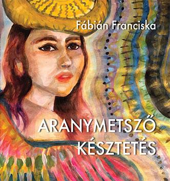 Fbin Franciska - Aranymetsz Ksztets