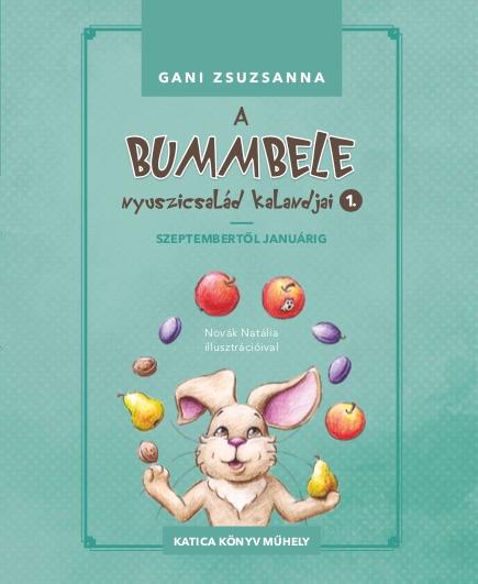 Gani Zsuzsanna - A Bummbele Nyuszicsald Kalandjai 1.