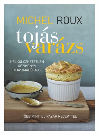 Michel Roux - Tojsvarzs - Nlklzhetetlen Kziknyv Tojsimdknak