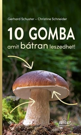 Schuster ,Gerhard - 10 Gomba Amit Btran Leszedhet!