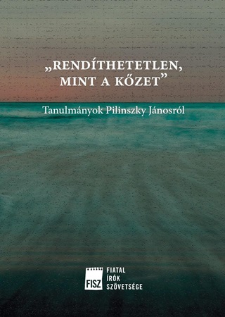 Balogh Gerg Mrtonffy Marcell - Rendthetetlen, Mint A Kzet - Tanulmnyok Pilinszky Jnosrl