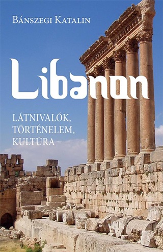 Bnszegi Katalin - Libanon - Ltnivalk, Trtnelem, Kultra