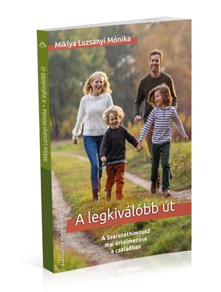 Miklya Luzsnyi Mnika - A Legkivlbb t - A Szeretethimnusz Mai rtelmezse A Csaldban