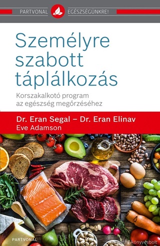 Eran Dr.-Elinav Segal - Szemlyre Szabott Tpllkozs - Korszakalkot Program Az Egszsg Megrzshez