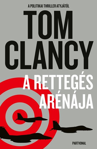 Tom Clancy - A Rettegs Arnja