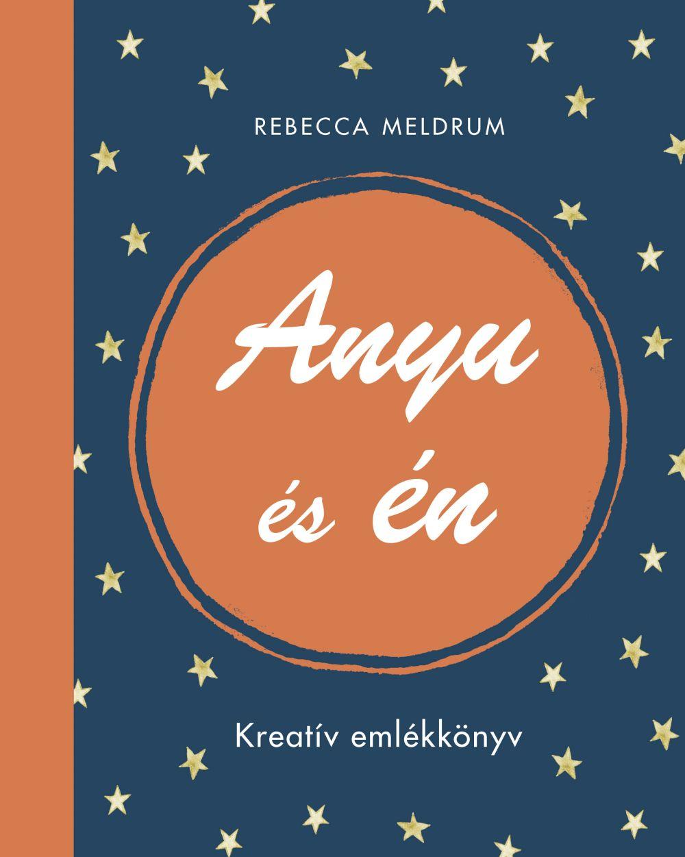 Rebecca Meldrum - Anyu s n - Kreatv Emlkknyv