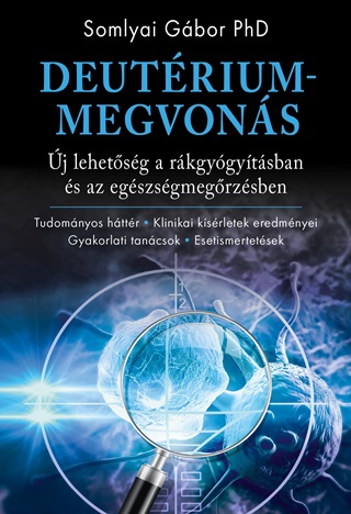 Somlyai Gbor Phd - Deutriummegvons - j Lehetsg A Rkgygytsban s Az Egszsgmegrzsben