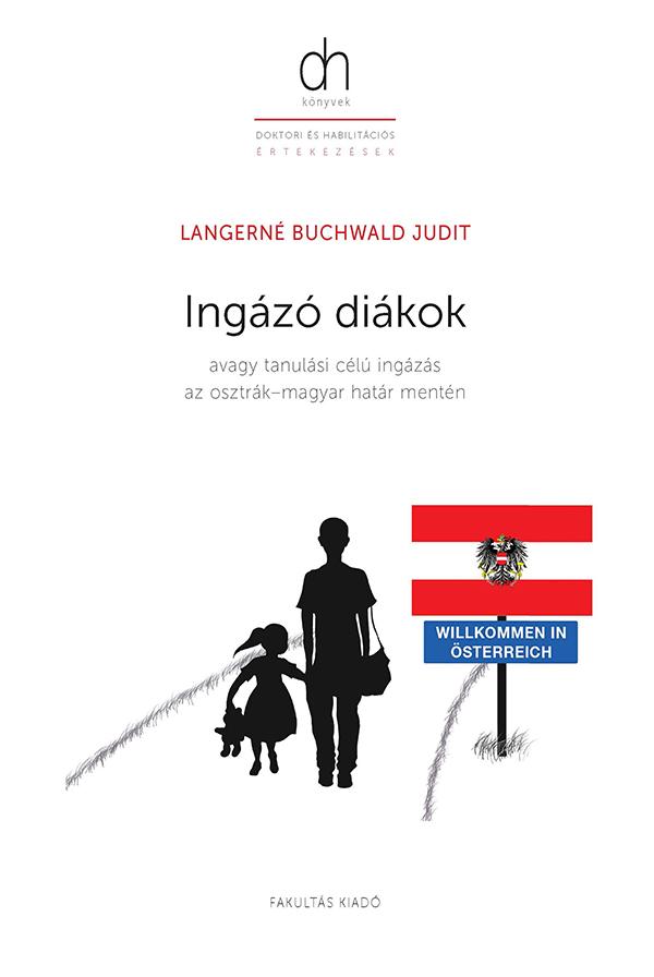 Langern Buchwald Judit - Ingz Dikok - Avagy Tanulsi Cl Ingzs Az OsztrkMagyar Hatr Mentn