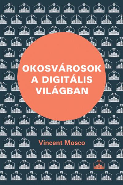 Vincent Mosco - Okosvrosok A Digitlis Vilgban