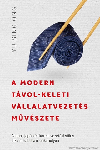 Yu Sing Ong - A Modern Tvol-Keleti Vllalatvezets Mvszete