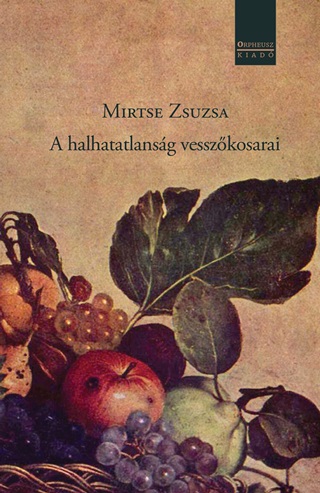 Mirtse Zsuzsa - A Halhatatlansg Vesszkosarai