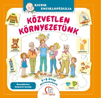 Dekn B. Katalin - Kzvetlen Krnyezetnk - Kicsik Enciklopdija