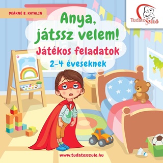 Dekn B. Katalin - Anya, Jtssz Velem! - Jtkos Feladatok 2-4 veseknek