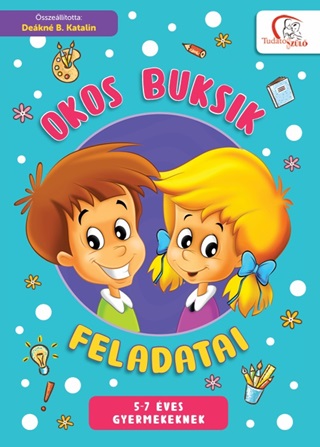 Dekn B. Katalin - Okos Buksik Feladatai - 5-7 ves Gyermekeknek