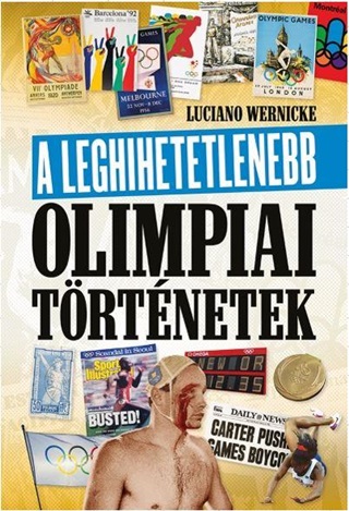 Luciano Wernicke - A Leghihetetlenebb Olimpiai Trtnetek