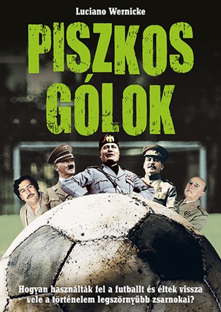 Luciano Wernicke - Piszkos Glok - Hogyan Hasznltk Fel A Futballt s ltek Vissza Vele A Trtnel