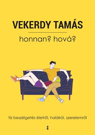 Vekerdy Tams - Honnan? Hov? - Tz Beszlgets letrl, Hallrl, Szerelemrl