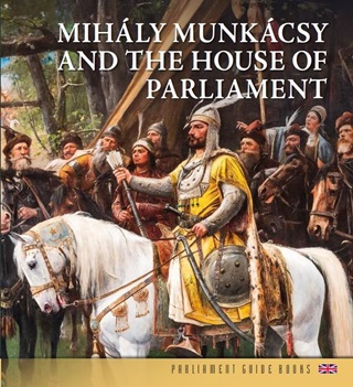  - Mihly Munkcsy And The House Of Parliament (Angol Nyelv)