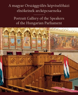  - A Magyar Orszggyls Kpviselhzi Elnkeinek Arckpcsarnoka
