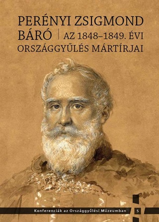 Pernyi Zsigmond Br - Az 1848-1849. vi Orszggyls Mrtrjai
