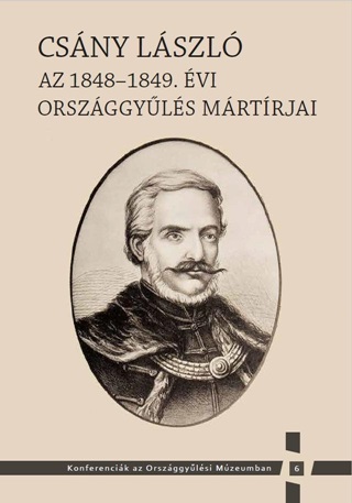 Csny Lszl - Az 1848-1849. vi Orszggyls Mrtrjai