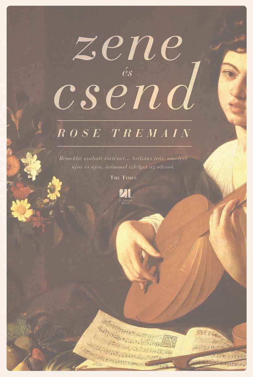 Rose Tremain - Zene s Csend