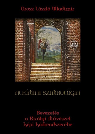 Orosz Lszl Wladimir - Alkmiai Szimbolgia - Bevezets A Kirlyi Mvszet Kpi Kdrendszerbe