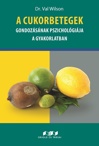 Val Dr. Wilson - A Cukorbetegek Gondozsnak Pszicholgija A Gyakorlatban