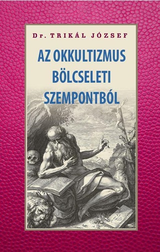 Dr. Trikl Jzsef - Az Okkultizmus Blcseleti Szempontbl