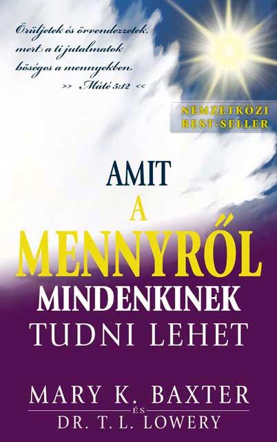 Mary K. Baxter - Amit A Mennyrl Mindenkinek Tudni Lehet