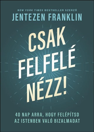 Jentezen Franklin - Csak Felfel Nzz!