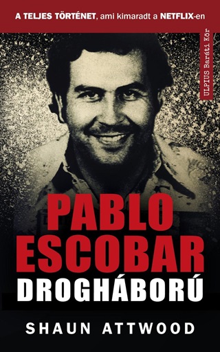 Shaun Atthwood - Pablo Escobar Droghbor - A Teljes Trtnet, Ami Kimaradt A Netflix-En