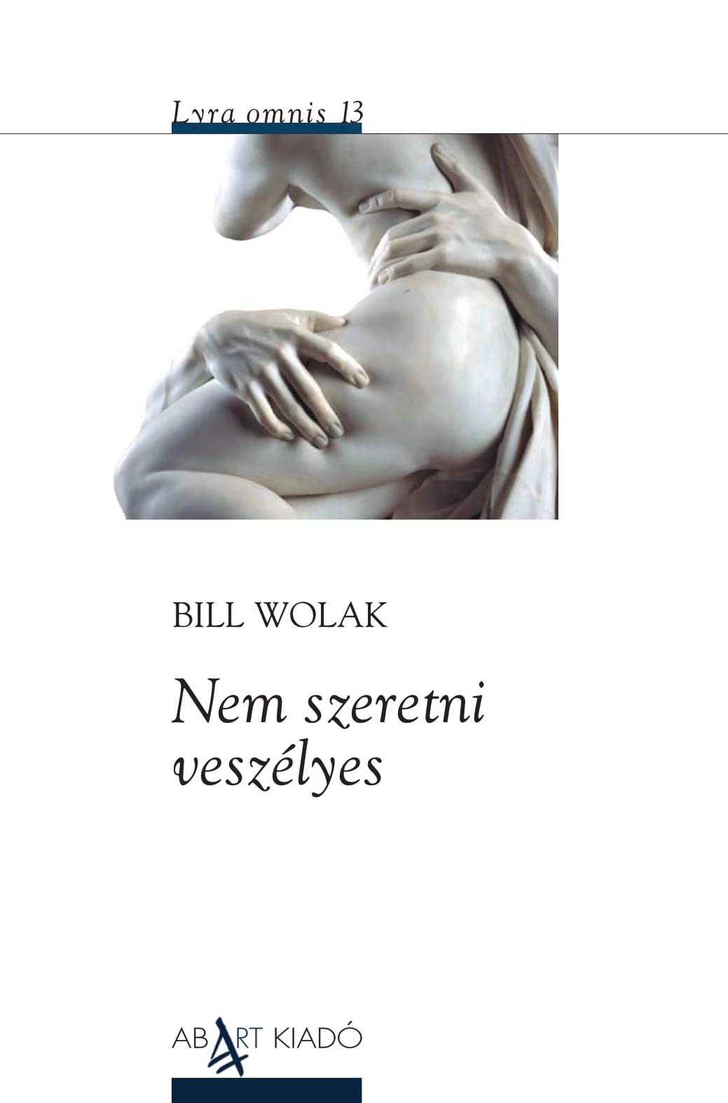 Bill Wolak - Nem Szeretni Veszlyes