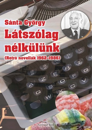 Snta Gyrgy - Ltszlag Nlklnk ( Retr Novellk 1962-1986)