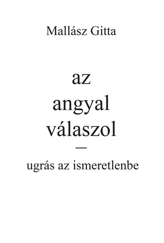 Kardos Gyngyi Mallsz Gitta - Az Angyal Vlaszol - Ugrs Az Ismeretlenbe