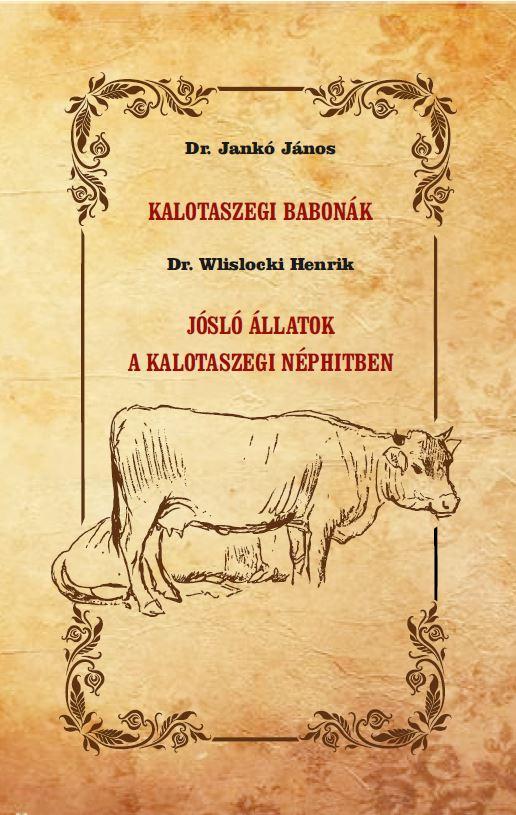 Dr. Jank Jnos - Dr. Wlislocki Henrik - Kalotaszegi Babonk - Jsl llatok A Kalotaszegi Nphitben