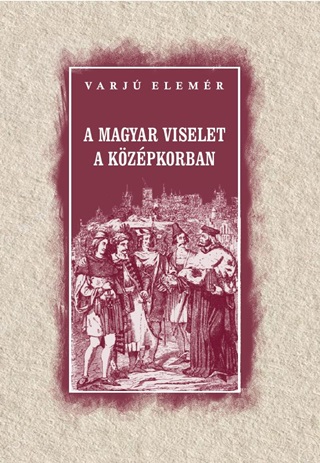 A Magyar Viselet A Kzpkorban