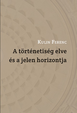 Kulin Ferenc - A Trtnetisg Elve s A Jelen Horizontja