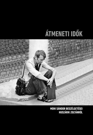 tmeneti Idk - Mohi Sndor Beszlgetsei Huszrik Zoltnrl
