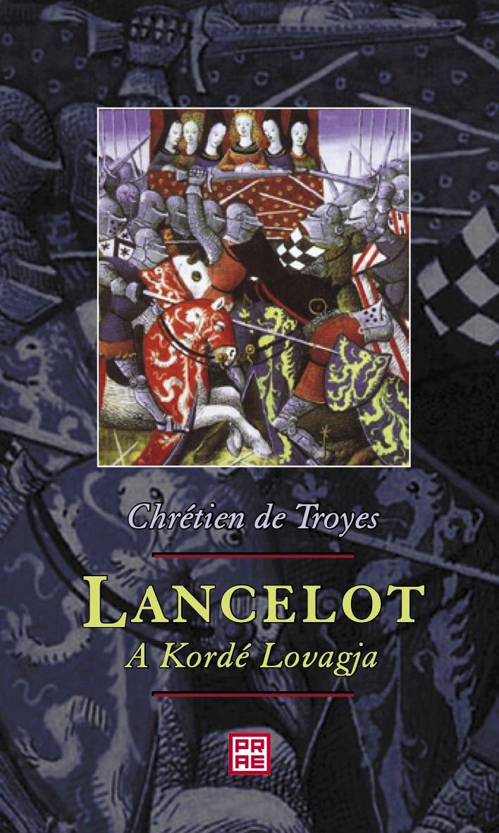 Chrtien De Troyes - Lancelot - A Kord Lovagja
