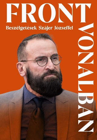 Baczoni Dorottya (Szerk.) - Frontvonalban - Beszlgetsek Szjer Jzseffel