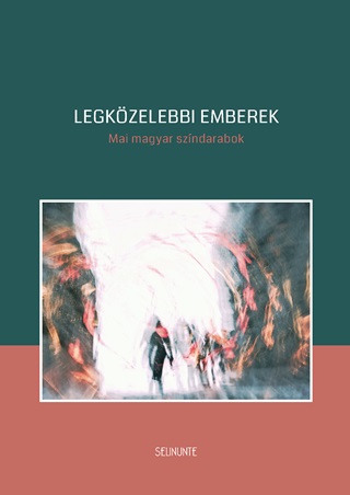 Tasndi Istvn Br Bence - Legkzelebbi Emberek - Mai Magyar Szndarabok