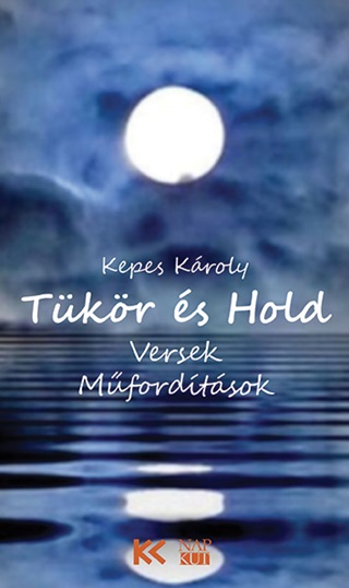 Kepes Kroly - Tkr s Hold - Versek Mfordtsok