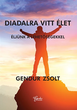 Gendur Zsolt - Diadalra Vitt let - ljnk A Lehetsgekkel