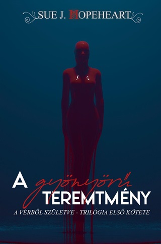 Sue J. Hopeheart - A Gynyr Teremtmny - Vrbl Szletve I.