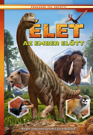let Az Ember Eltt / Kpes Ismeretterjeszts Gyerekeknek